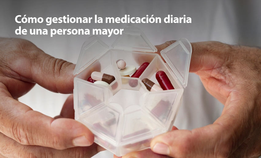 Cómo gestionar la medicación diaria de una persona mayor 1 Cómo gestionar la medicación diaria de una persona mayor